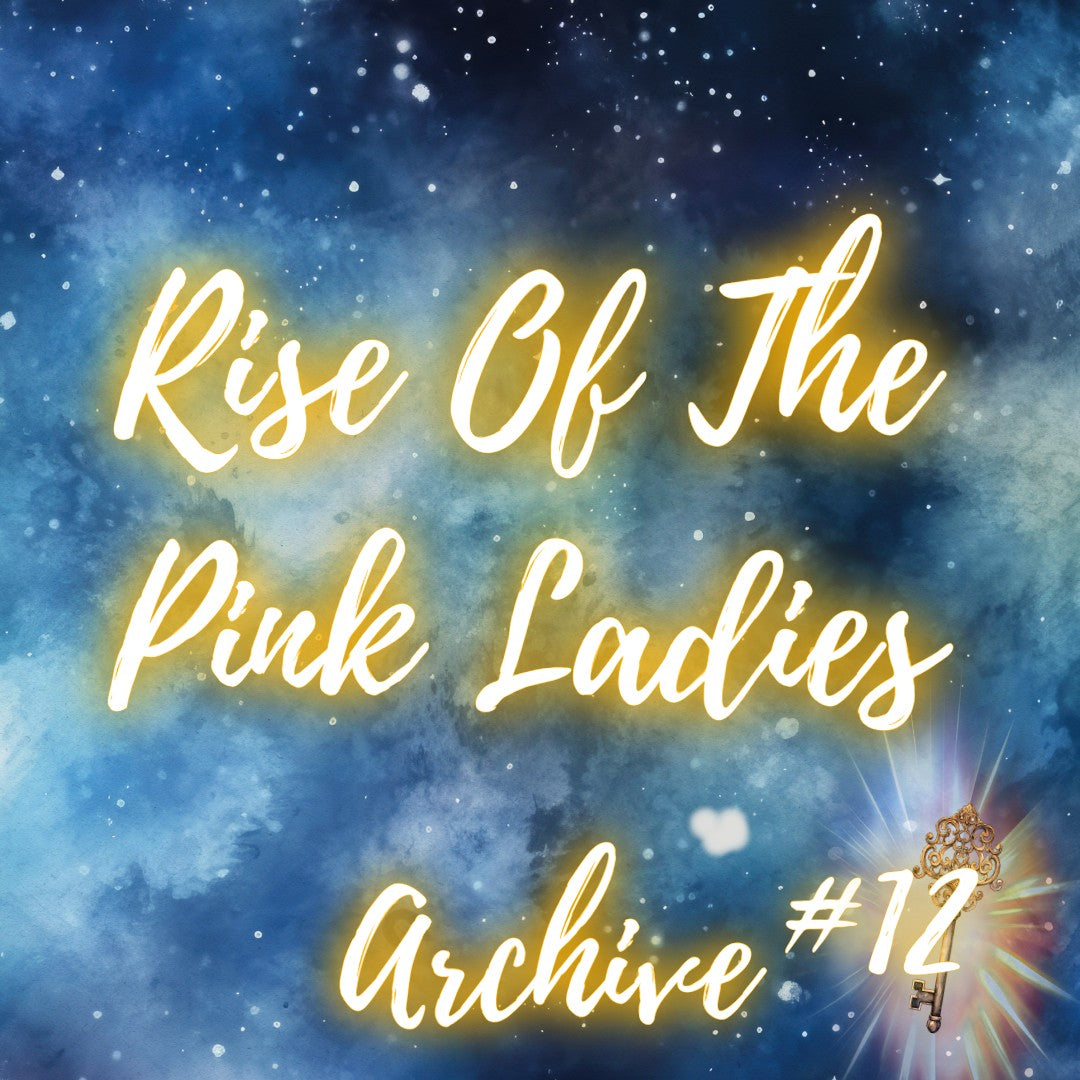 Archive # 12 - Rise Of The Pink Ladies