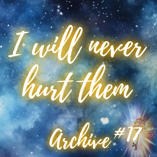 Archive #17 - I will never hurt them