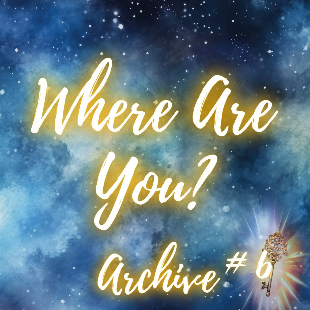 Archive #6 - Where Are You?