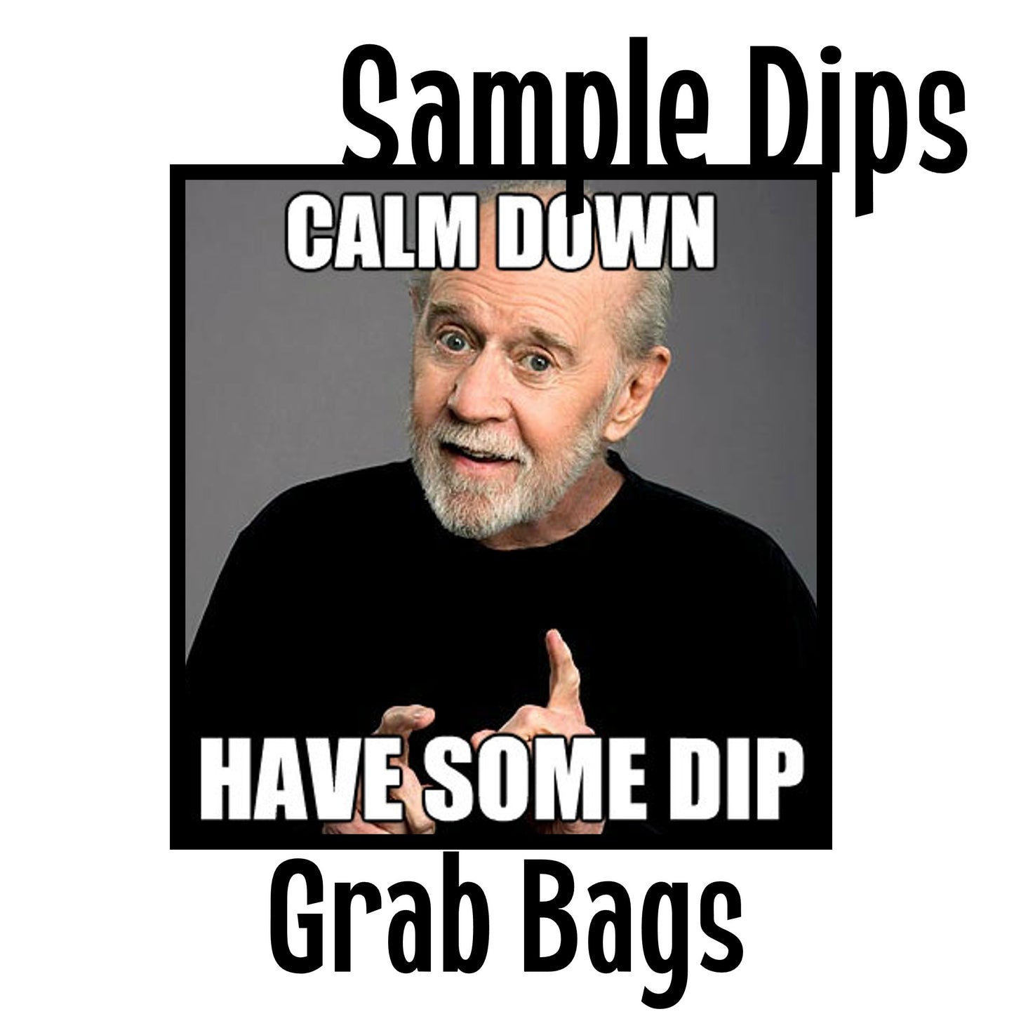 GRAB BAG- Dip Samples-4-6-8-10 Count