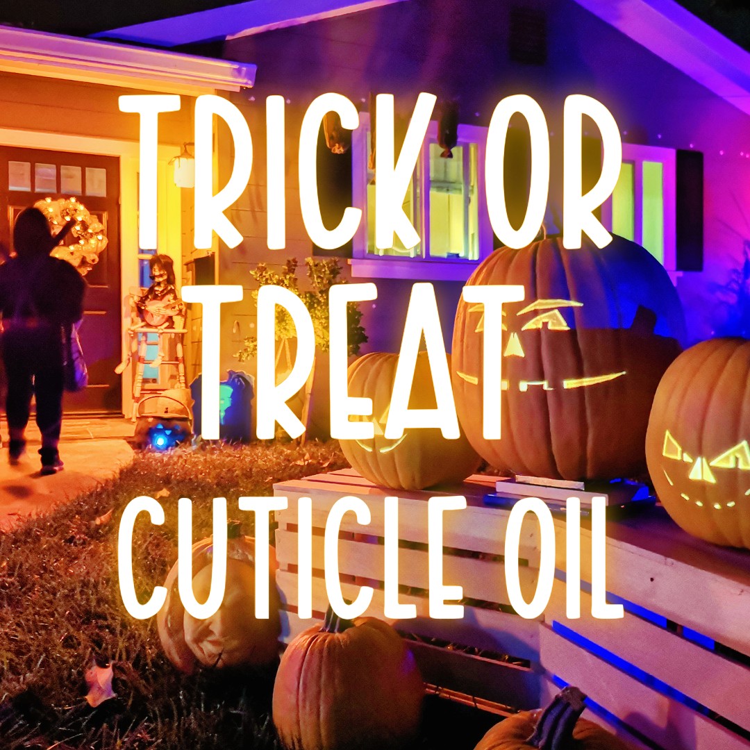 Trick or Treat- Fall-  Cuticle Oil.