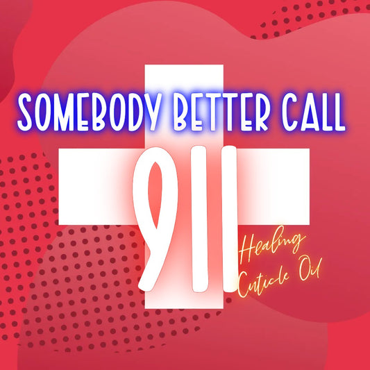 Healing Cuticle Oil- Somebody Better Call 911